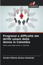 Progressi e difficoltà dei diritti umani delle donne in Colombia af Sandra Milena Gomez Arboleda