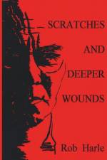 Scratches and Deeper Wounds af Rob Harle
