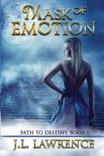 Mask of Emotion af J. L. Lawrence