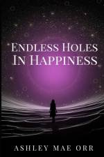 Endless Holes in Happiness af Ashley Orr