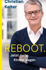 Reboot. Jetzt mehr Kirche wagen af Christian Kelter