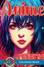Reverse Coloring Book Anime: Unlock the Artistic Journey - Reverse and Watercolor Fun for Adults - Captivating Book with Calming Flow of Colors af Luka Poe