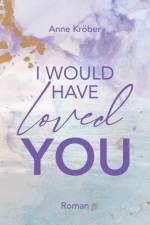 I would have loved you af Anne Kröber