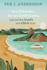Vom Schweden, der ein Schiff bestieg und auf den Inseln sein Glück fand af Per J. Andersson