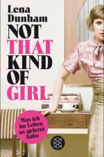 Not That Kind of Girl af Lena Dunham