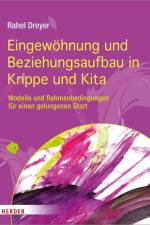Eingewöhnung und Beziehungsaufbau in Krippe und Kita af Rahel Dreyer