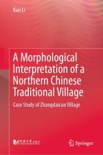 A Morphological Interpretation of a Northern Chinese Traditional Village af Kun Li