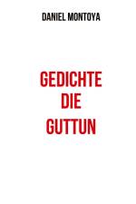 Gedichte, die guttun af Daniel Montoya