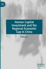 Human Capital Investment and the Regional Economic Gap in China af Yaling Li