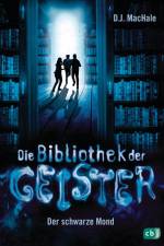 Die Bibliothek der Geister - Der schwarze Mond af D. J. MacHale