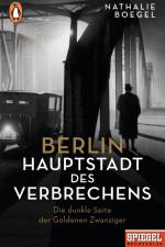 Berlin - Hauptstadt des Verbrechens af Nathalie Boegel