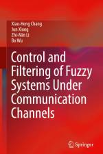 Control and Filtering of Fuzzy Systems Under Communication Channels af Xiao-Heng Chang