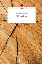Wrestling. Life is a Story - story.one af Matthissa Olensky