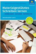 Materialgestütztes Schreiben lernen. Grundlagen - Aufgaben - Materialien: Sekundarstufen I und II