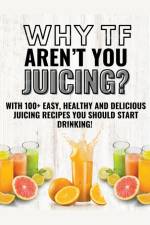 Why Tf Aren't You Juicing? af Nathan Burns