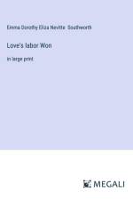 Love's labor Won af Emma Dorothy Eliza Nevitte Southworth