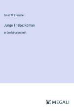 Junge Triebe; Roman af Ernst W. Freissler
