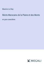 Récits Marocains de la Plaine et des Monts af Maurice Le Glay