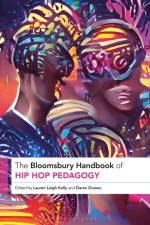 The Bloomsbury Handbook of Hip Hop Pedagogy af Lauren Leigh Kelly