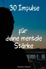 30 Impulse für mehr Mentale Stärke af Clemens Clausen