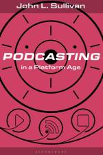 Podcasting in a Platform Age af John L. Sullivan