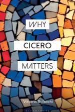 Bufacchi, V: Why Cicero Matters af Vittorio Bufacchi