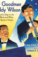 Benny Goodman & Teddy Wilson: Taking the Stage as the First Black-And-White Jazz Band in History af Lesa Cline-Ransome