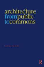 Architecture from Public to Commons af Marcelo LÃ³pez-Dinardi