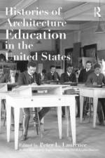 Histories of Architecture Education in the United States af Peter L Laurence