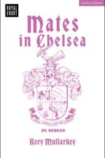 Mates in Chelsea af Rory (Author) Mullarkey