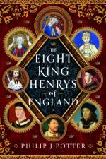 The Eight King Henrys of England af Philip J Potter