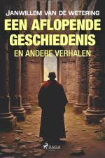 Een aflopende geschiedenis en andere verhalen af Janwillem Van De Wetering