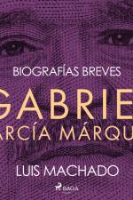Biografías breves - Gabriel García Márquez af Luis Machado