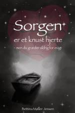 Sorgen er et knust hjerte af Bettina Møller Jensen