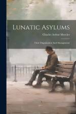Lunatic Asylums: Their Organisation And Management af Charles Arthur Mercier