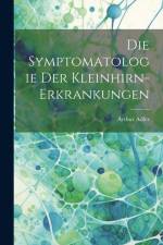 Die Symptomatologie der Kleinhirn-Erkrankungen af Arthur Adler