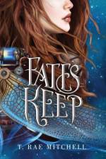 Fate's Keep af T. Rae Mitchell