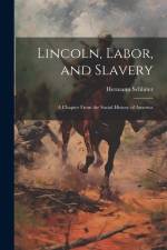 Lincoln, Labor, and Slavery; A Chapter From the Social History of America af Schlüter Hermann