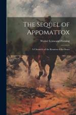 The Sequel of Appomattox: A Chronicle of the Reunion of the States af Walter Lynwood Fleming