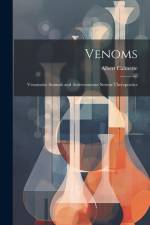 Venoms: Venomous Animals and Antivenomous Serum-Therapeutics af Albert Calmette