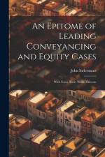 An Epitome of Leading Conveyancing and Equity Cases: With Some Short Notes Thereon af John Indermaur