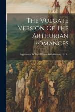 The Vulgate Version Of The Arthurian Romances: Supplement: Le Livre D'artus, With Glossary. 1913... af Anonymous