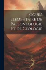 Cours Elementaire De Paleontologie Et De Geologie af Anonymous