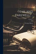 'Hail and Farewell!' ..; Volume 1 af George Moore
