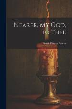 Nearer, my God, to Thee af Sarah Flower Adams
