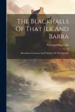 The Blackhalls Of That Ilk And Barra: Hereditary Coroners And Foresters Of The Garioch af New Spalding Club