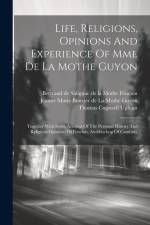 Life, Religions, Opinions And Experience Of Mme De La Mothe Guyon: Together With Some Account Of The Personal History And Religions Opinions Of Fenelo af Thomas Cogswell Upham