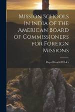 Mission Schools in India of the American Board of Commissioners for Foreign Missions af Royal Gould Wilder