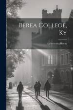 Berea College, Ky: An Interesting History af Anonymous