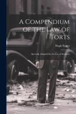 A Compendium of the Law of Torts: Specially Adapted for the Use of Students af Hugh Fraser